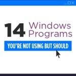 14 Windows Programs You're Not Using But Should