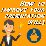 How to Improve Your Presentation Skills