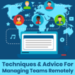 Techniques and Advice for Managing Teams Remotely